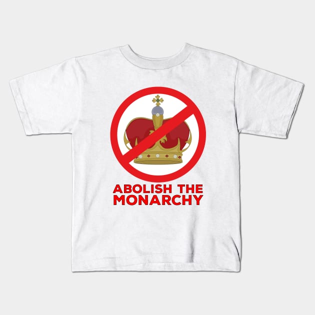 Abolish the Monarchy Kids T-Shirt by DiegoCarvalho